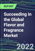 2022 Succeeding in the Global Flavor and Fragrance Market- Product Image