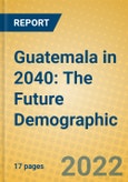 Guatemala in 2040: The Future Demographic- Product Image