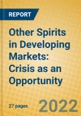 Other Spirits in Developing Markets: Crisis as an Opportunity- Product Image