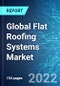 Global Flat Roofing Systems Market: Analysis By Material Type, By Application, By Technology, By Construction Type, By Region Size and Trends with Impact of COVID-19 and Forecast up to 2026 - Product Image