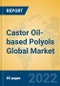Castor Oil-based Polyols Global Market Insights 2022, Analysis and Forecast to 2027, by Manufacturers, Regions, Technology, Application - Product Thumbnail Image
