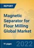 Magnetic Separator for Flour Milling Global Market Insights 2022, Analysis and Forecast to 2027, by Manufacturers, Regions, Technology, Application, Product Type- Product Image