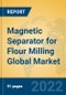 Magnetic Separator for Flour Milling Global Market Insights 2022, Analysis and Forecast to 2027, by Manufacturers, Regions, Technology, Application, Product Type - Product Thumbnail Image