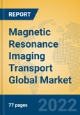Magnetic Resonance Imaging Transport Global Market Insights 2022, Analysis and Forecast to 2027, by Manufacturers, Regions, Technology, Application, Product Type- Product Image