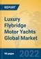 Luxury Flybridge Motor Yachts Global Market Insights 2022, Analysis and Forecast to 2027, by Manufacturers, Regions, Technology, Application, Product Type - Product Image