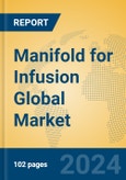 Manifold for Infusion Global Market Insights 2024, Analysis and Forecast to 2029, by Manufacturers, Regions, Technology, Application, Product Type- Product Image