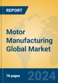 Motor Manufacturing Global Market Insights 2023, Analysis and Forecast to 2028, by Market Participants, Regions, Technology, Application, Product Type- Product Image