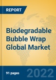 Biodegradable Bubble Wrap Global Market Insights 2022, Analysis and Forecast to 2027, by Manufacturers, Regions, Technology, Application, Product Type- Product Image