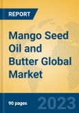 Mango Seed Oil and Butter Global Market Insights 2023, Analysis and Forecast to 2028, by Manufacturers, Regions, Technology, Application, Product Type- Product Image