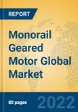 Monorail Geared Motor Global Market Insights 2022, Analysis and Forecast to 2027, by Manufacturers, Regions, Technology, Application, Product Type- Product Image