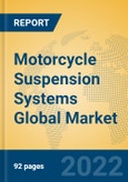 Motorcycle Suspension Systems Global Market Insights 2022, Analysis and Forecast to 2027, by Manufacturers, Regions, Technology, Application, Product Type- Product Image