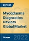 Mycoplasma Diagnostics Devices Global Market Insights 2022, Analysis and Forecast to 2027, by Manufacturers, Regions, Technology, Application, Product Type - Product Thumbnail Image
