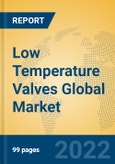 Low Temperature Valves Global Market Insights 2022, Analysis and Forecast to 2027, by Manufacturers, Regions, Technology, Application, Product Type- Product Image