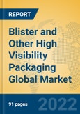Blister and Other High Visibility Packaging Global Market Insights 2022, Analysis and Forecast to 2027, by Manufacturers, Regions, Technology, Application, Product Type- Product Image