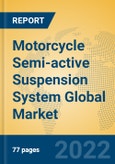 Motorcycle Semi-active Suspension System Global Market Insights 2022, Analysis and Forecast to 2027, by Manufacturers, Regions, Technology, Application, Product Type- Product Image