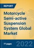 Motorcycle Semi-active Suspension System Global Market Insights 2022, Analysis and Forecast to 2027, by Manufacturers, Regions, Technology, Application, Product Type- Product Image