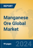 Manganese Ore Global Market Insights 2023, Analysis and Forecast to 2028, by Manufacturers, Regions, Technology, Application, Product Type- Product Image