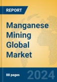 Manganese Mining Global Market Insights 2024, Analysis and Forecast to 2029, by Manufacturers, Regions, Technology, Application- Product Image