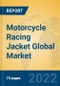 Motorcycle Racing Jacket Global Market Insights 2022, Analysis and Forecast to 2027, by Manufacturers, Regions, Technology, Application, Product Type - Product Image