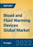 Blood and Fluid Warming Devices Global Market Insights 2022, Analysis and Forecast to 2027, by Manufacturers, Regions, Technology, Product Type- Product Image