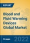 Blood and Fluid Warming Devices Global Market Insights 2022, Analysis and Forecast to 2027, by Manufacturers, Regions, Technology, Product Type - Product Thumbnail Image