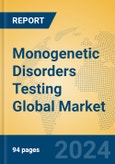 Monogenetic Disorders Testing Global Market Insights 2024, Analysis and Forecast to 2029, by Manufacturers, Regions, Technology, Application- Product Image