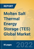 Molten Salt Thermal Energy Storage (TES) Global Market Insights 2022, Analysis and Forecast to 2027, by Manufacturers, Regions, Technology, Application, Product Type- Product Image