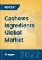 Cashews Ingredients Global Market Insights 2022, Analysis and Forecast to 2027, by Manufacturers, Regions, Technology, Product Type - Product Image