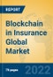 Blockchain in Insurance Global Market Insights 2022, Analysis and Forecast to 2027, by Market Participants, Regions, Technology, Application - Product Image