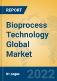 Bioprocess Technology Global Market Insights 2022, Analysis and Forecast to 2027, by Manufacturers, Regions, Technology, Application, Product Type- Product Image