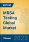 MRSA Testing Global Market Insights 2023, Analysis and Forecast to 2028, by Manufacturers, Regions, Technology, Application, Product Type - Product Image