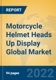 Motorcycle Helmet Heads Up Display Global Market Insights 2022, Analysis and Forecast to 2027, by Manufacturers, Regions, Technology, Application, Product Type- Product Image