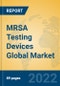 MRSA Testing Devices Global Market Insights 2022, Analysis and Forecast to 2027, by Manufacturers, Regions, Technology, Application, Product Type - Product Thumbnail Image