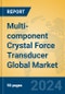 Multi-component Crystal Force Transducer Global Market Insights 2022, Analysis and Forecast to 2027, by Manufacturers, Regions, Technology, Application - Product Image