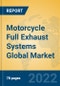 Motorcycle Full Exhaust Systems Global Market Insights 2022, Analysis and Forecast to 2027, by Manufacturers, Regions, Technology, Application, Product Type - Product Thumbnail Image