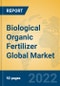 Biological Organic Fertilizer Global Market Insights 2022, Analysis and Forecast to 2027, by Manufacturers, Regions, Technology, Application, Product Type - Product Image
