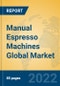 Manual Espresso Machines Global Market Insights 2022, Analysis and Forecast to 2027, by Manufacturers, Regions, Technology, Application, Product Type - Product Thumbnail Image