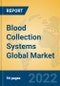Blood Collection Systems Global Market Insights 2022, Analysis and Forecast to 2027, by Manufacturers, Regions, Technology, Product Type - Product Image