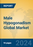 Male Hypogonadism Global Market Insights 2024, Analysis and Forecast to 2029, by Manufacturers, Regions, Technology, Application, Product Type- Product Image