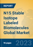 N15 Stable Isotope Labeled Biomolecules Global Market Insights 2023, Analysis and Forecast to 2028, by Manufacturers, Regions, Technology, Application, Product Type- Product Image