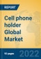 Cell phone holder Global Market Insights 2022, Analysis and Forecast to 2027, by Manufacturers, Regions, Technology, Application, Product Type - Product Image