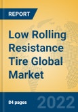 Low Rolling Resistance Tire Global Market Insights 2022, Analysis and Forecast to 2027, by Manufacturers, Regions, Technology, Application, Product Type- Product Image
