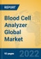 Blood Cell Analyzer Global Market Insights 2022, Analysis and Forecast to 2027, by Manufacturers, Regions, Technology, Product Type - Product Image