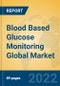 Blood Based Glucose Monitoring Global Market Insights 2022, Analysis and Forecast to 2027, by Manufacturers, Regions, Technology, Application, Product Type - Product Thumbnail Image