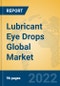 Lubricant Eye Drops Global Market Insights 2022, Analysis and Forecast to 2027, by Manufacturers, Regions, Technology, Application, Product Type - Product Image