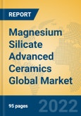 Magnesium Silicate Advanced Ceramics Global Market Insights 2022, Analysis and Forecast to 2027, by Manufacturers, Regions, Technology, Product Type- Product Image