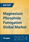 Magnesium Phosphide Fumigation Global Market Insights 2023, Analysis and Forecast to 2028, by Manufacturers, Regions, Technology, Application, Product Type - Product Image