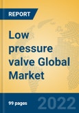 Low pressure valve Global Market Insights 2022, Analysis and Forecast to 2027, by Manufacturers, Regions, Technology, Application, Product Type- Product Image