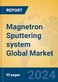 Magnetron Sputtering system Global Market Insights 2023, Analysis and Forecast to 2028, by Manufacturers, Regions, Technology, Application, Product Type- Product Image