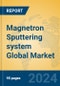 Magnetron Sputtering system Global Market Insights 2023, Analysis and Forecast to 2028, by Manufacturers, Regions, Technology, Application, Product Type - Product Image